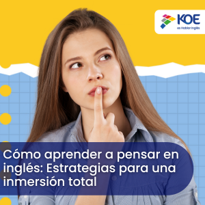 Cómo aprender a pensar en inglés: Estrategias para una inmersión total