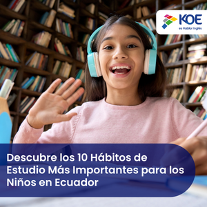      10 Hábitos de estudio más importantes para los niños en Ecuador