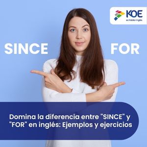 Domina la diferencia entre SINCE Y FOR 