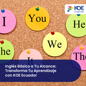 Inglés Básico a Tu Alcance: Transforma Tu Aprendizaje con KOE Ecuador