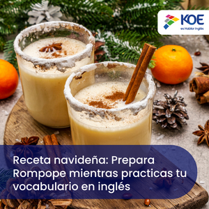 Receta Navideña: Prepara Rompope mientras practicas tu vocabulario en inglés